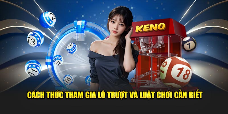 Cách thức tham gia lô trượt và luật chơi cần biết