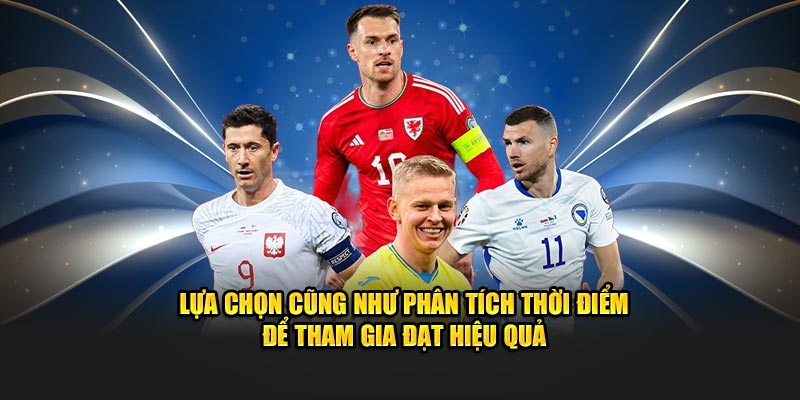 Lựa chọn cũng như phân tích thời điểm để tham gia đạt hiệu quả